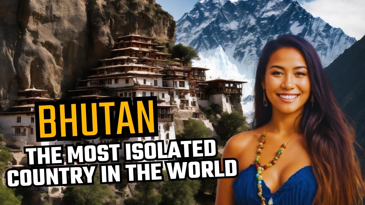 Bhutan: The World's Most Isolated Country Awaits You!
