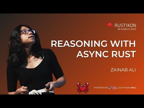 Reasoning with Async Rust by Zainab Ali | Rustikon Conference 2025