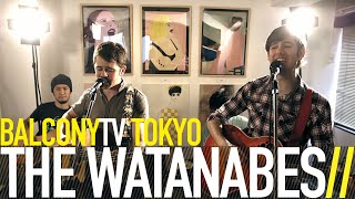 THE WATANABES - THERE'S SOMETHING WRONG (BalconyTV)