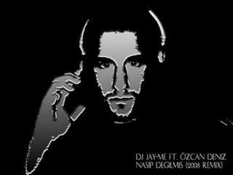 Dj Jay-Me ve Özcan Deniz - Nasip Degilmis (2008 remix)