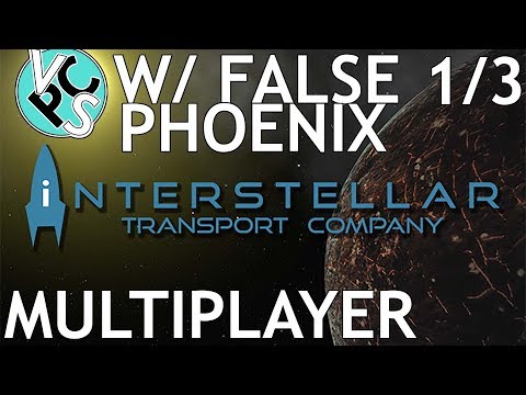 Ep01 - Multiplayer Interstellar Transport Company with False Phoenix