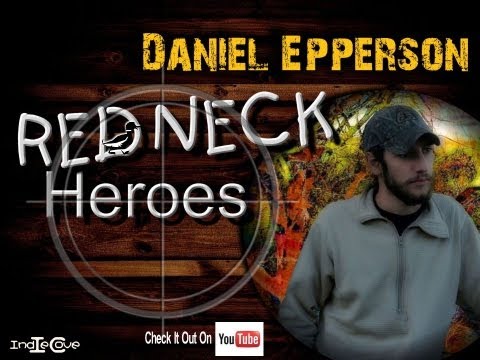 Daniel Epperson-Redneck Heroes: Duck Dynasty Tribute Song