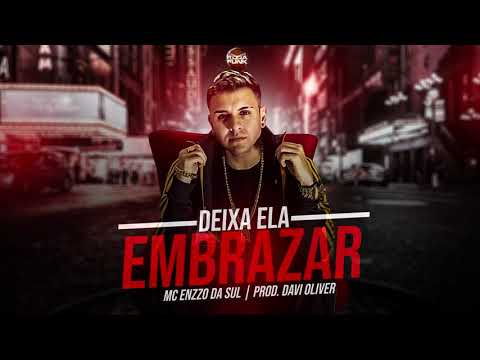 Enzzo da Sul - Deixa ela Embrazar Prod. Davi Oliver (Roda de Funk)