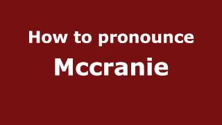 How to pronounce Mccranie