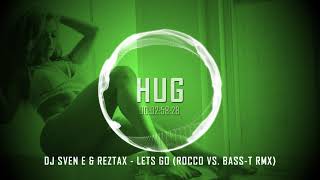 DJ Sven E & Reztax - Lets Go (Rocco vs. Bass-T Rmx)