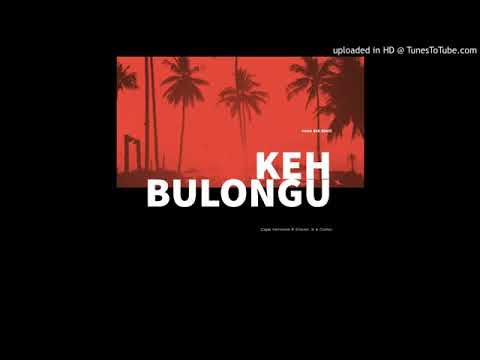 Capehenslow X Elexter Jr X Cottsii_ Keh Bulongu ( Official Audio) 2021