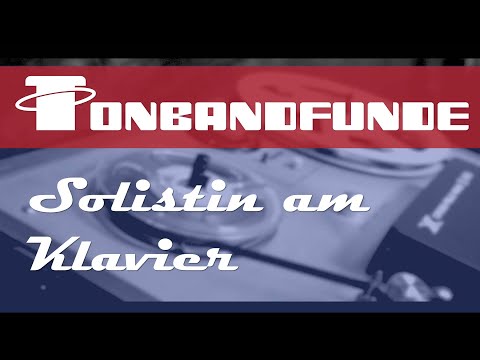 Tonbandfunde - Musik (Solistin)