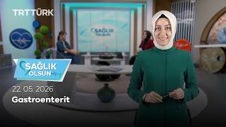 Gastroenterit | Sağlık Olsun - 22.05.2026