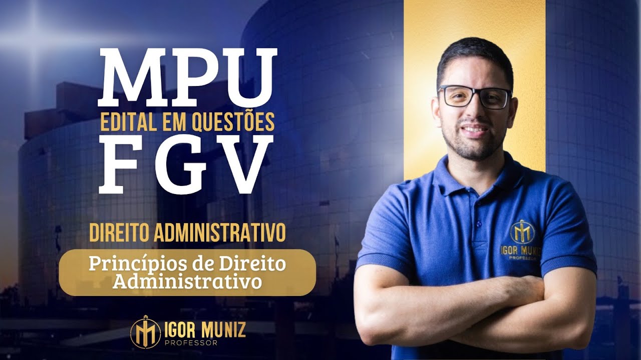⚡CONCURSO MPU: Edital em questões FGV🗡️ Direito Administrativo: Princípios de Direito Administrativo