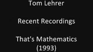 Tom Lehrer: That&#39;s Mathematics (studio solo) (1993)