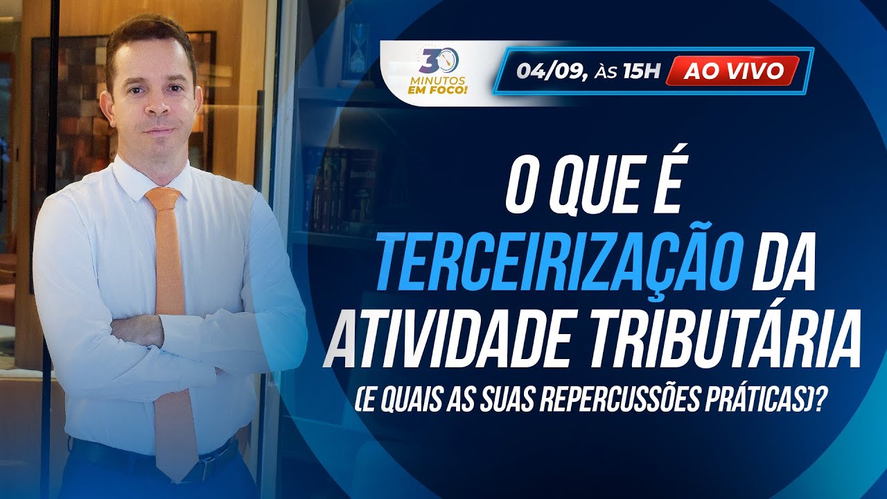 O que é Terceirização da Atividade Tributária (e quais as suas repercussões práticas)?