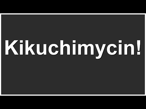 How to pronounce Kikuchimycin!