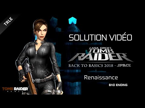 [TRLE] Tomb Raider BtB 2018 : Space - #07 - Renaissance (Bad Ending)