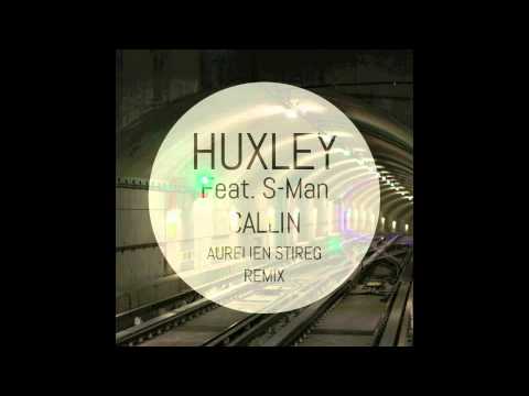 Huxley Feat S-Man - Callin (Aurelien Stireg Remix) Preview