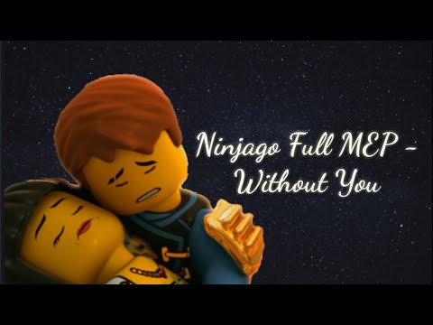 Ninjago Full MEP - Without You (Ashes Remain)