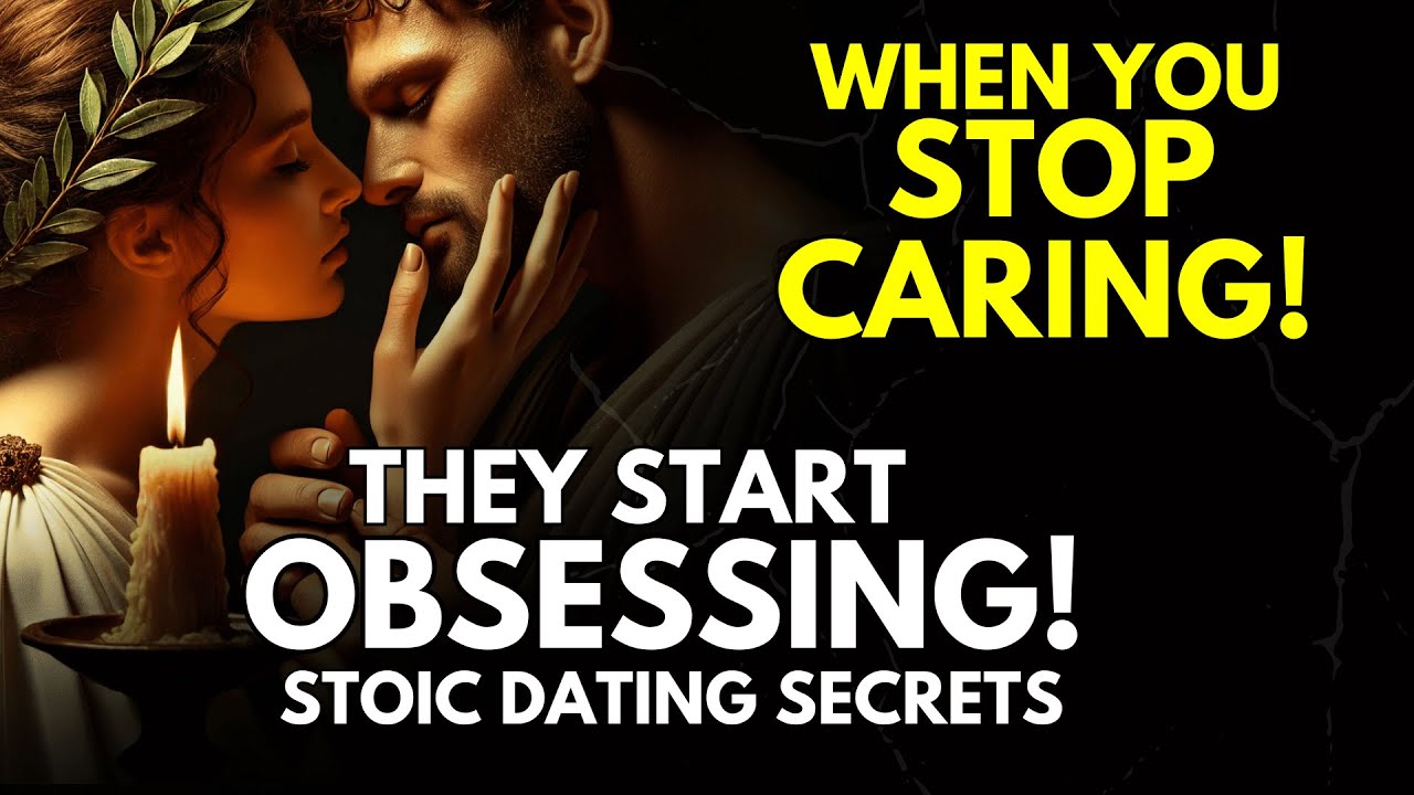 When You Stop Caring, They Start Obsessing | Stoic Dating Secrets