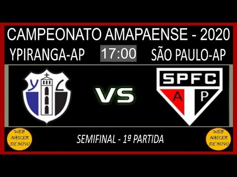 YPIRANGA AP X SÃO PAULO AP AO VIVO - CAMPEONATO AMAPAENSE 2020 - 16/07/2020