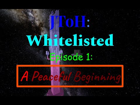 JToH Whitelisted: Episode 1 (A Peaceful Beginning)
