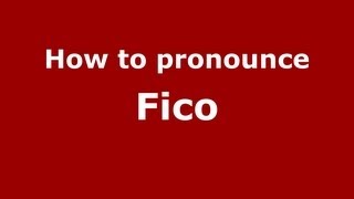 How to pronounce Fico