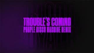 Royal Blood - Trouble&#39;s Coming (Purple Disco Machine Remix)
