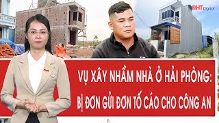 The case of building the wrong house in Hai Phong: The defendant sent a complaint to the police.