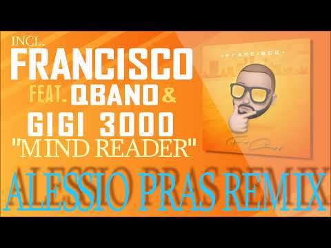 Francisco feat. Qbano & Gigi 3000 - Mind Reader (Alessio Pras Remix)