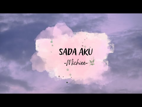 Sada Aku ( Lirik ) - Michiee