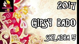 GIPSY BADO 2017 SKLADBA 5 GIPSY BADO 2017 SKLADBA 5