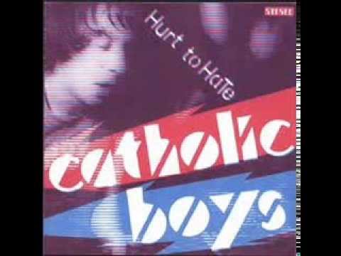 CATHOLIC BOYS - Hurt To Hate