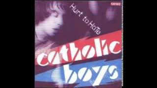 CATHOLIC BOYS - Hurt To Hate