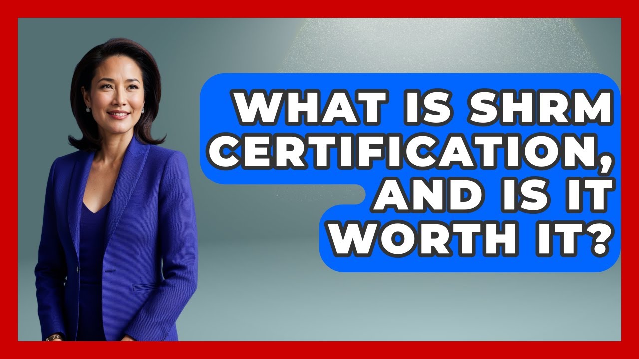 What Is SHRM Certification, And Is It Worth It? - Learn As An Adult
