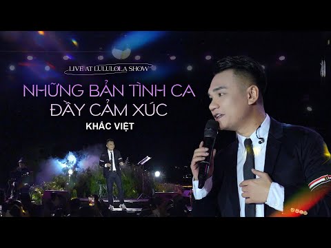 NHỮNG BẢN TÌNH CA ĐẦY CẢM XÚC CỦA KHẮC VIỆT | LIVE AT LULULOLA SHOW