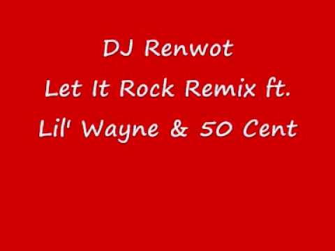 Let It Rock Remix ft Lil' Wayne & 50 Cent