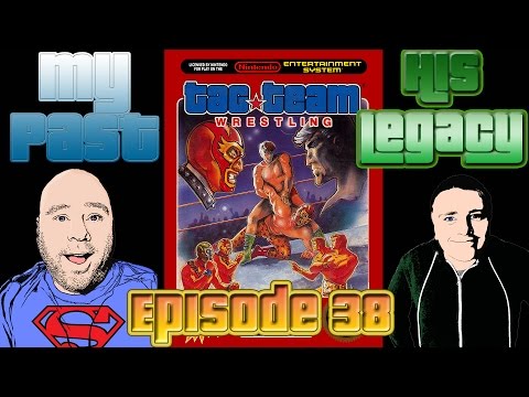 My Past His Legacy Episode 38 Tag Team Wrestling NES #RAGE