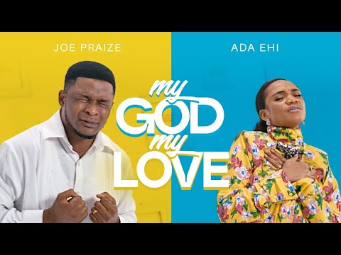Joe Praize x Ada Ehi_My God My Love_(Lyrics Video)