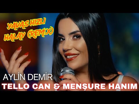 Aylin Demir - Tello Can & Menşure Hanım [Yavaş Hızlı Halay Remix]