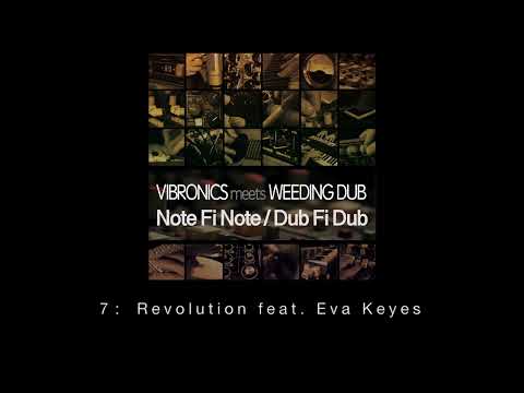 7: VIBRONICS meets WEEDING DUB "Revolution" feat  Eva Keyes