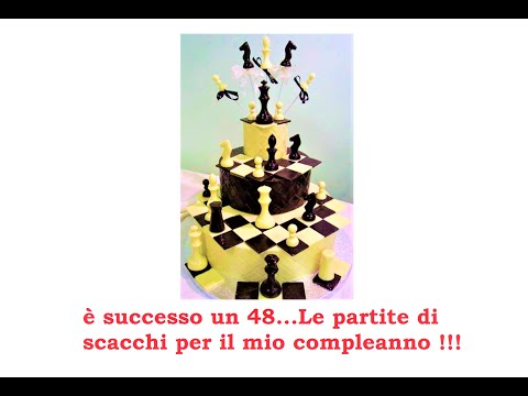 è successo un 48... Le partite di scacchi del mio compleanno !!!