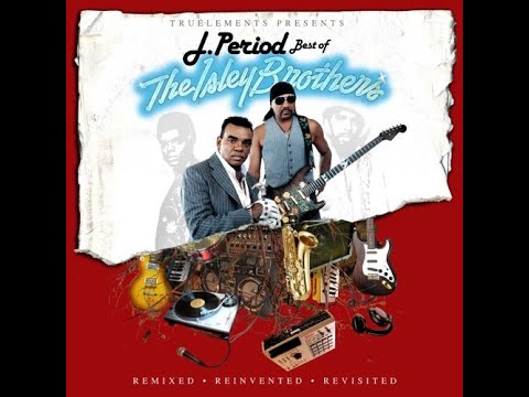 THE ISLEY BROTHERS: REMIXED & REIMAGINED - J.PERIOD