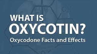 What is OxyContin Oxycodone Facts and Effects
