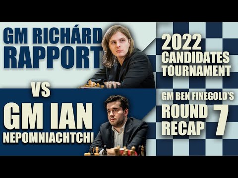 2022 Candidates Round 7: GM Richárd Rapport vs GM Ian Nepomniachtchi