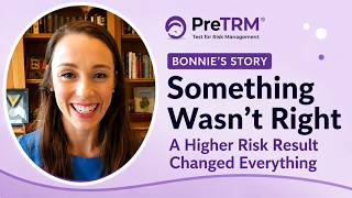 Bonnie's PreTRM® Test Story: How Knowing Her Preterm Birth Risk Guided Her Pregn