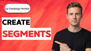 How to Create Segments in Campaign Monitor [2026 Full Guide]