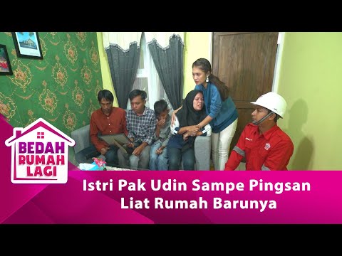 Istri Pak Udin Sampe Pingsan Liat Rumah Barunya! - BEDAH RUMAH LAGI eps 87 part 3