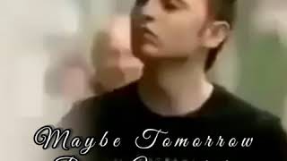 Maybe Tomorrow By: Westlife