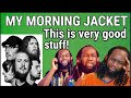 MY MORNING JACKET - Librarian REACTION - First time listening
