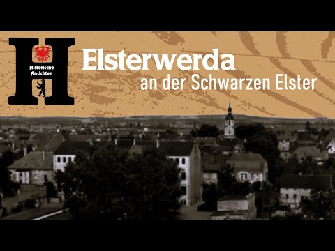 Historische Ansichten aus Elsterwerda an der Schwarzen Elster