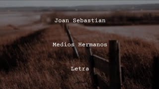 Joan Sebastian • Medios Hermanos • Letra