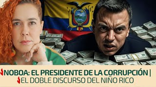 Noboa: The President of Corruption | The Rich Kid's Double Talk