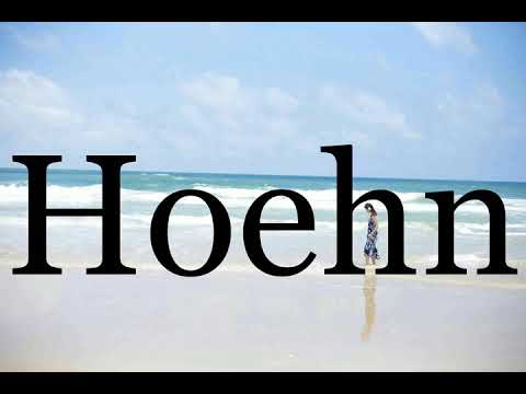 How To Pronounce Hoehn🌈🌈🌈🌈🌈🌈Pronunciation Of Hoehn